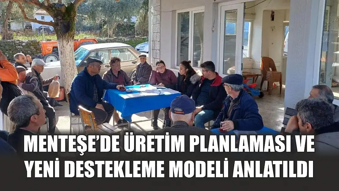 Menteşe'de üretim planlaması ve yeni destekleme modeli anlatıldı