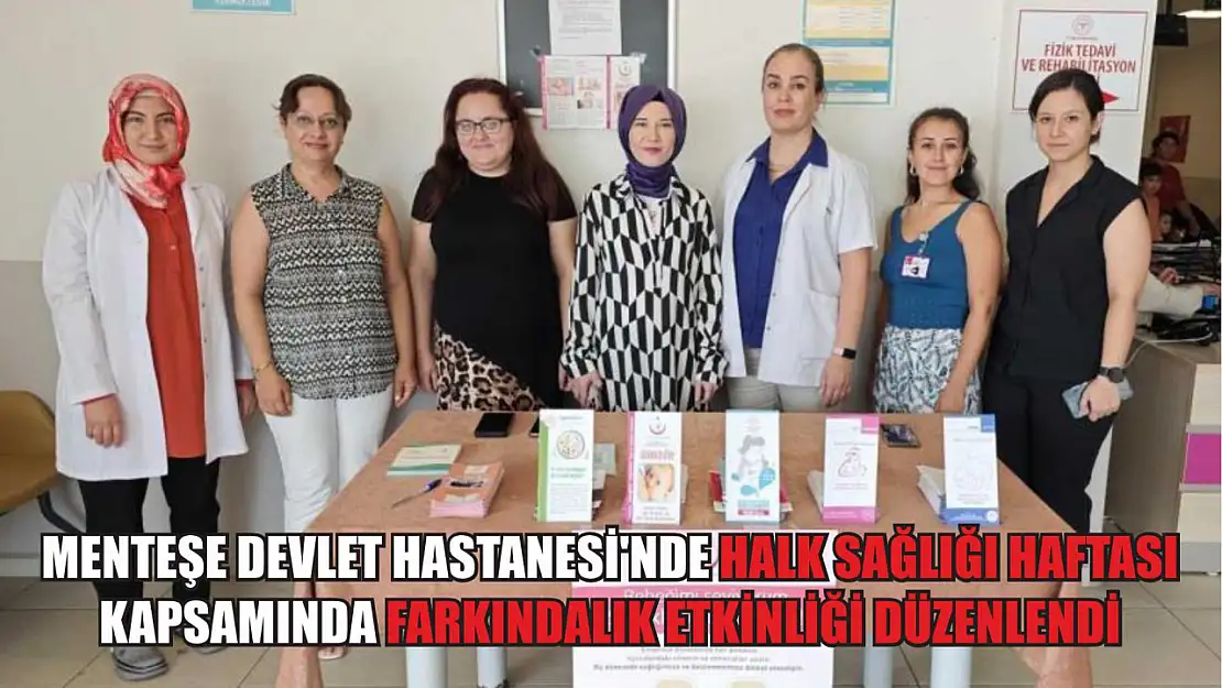 Menteşe Devlet Hastanesi'nde Halk Sağlığı Haftası kapsamında farkındalık etkinliği düzenlendi