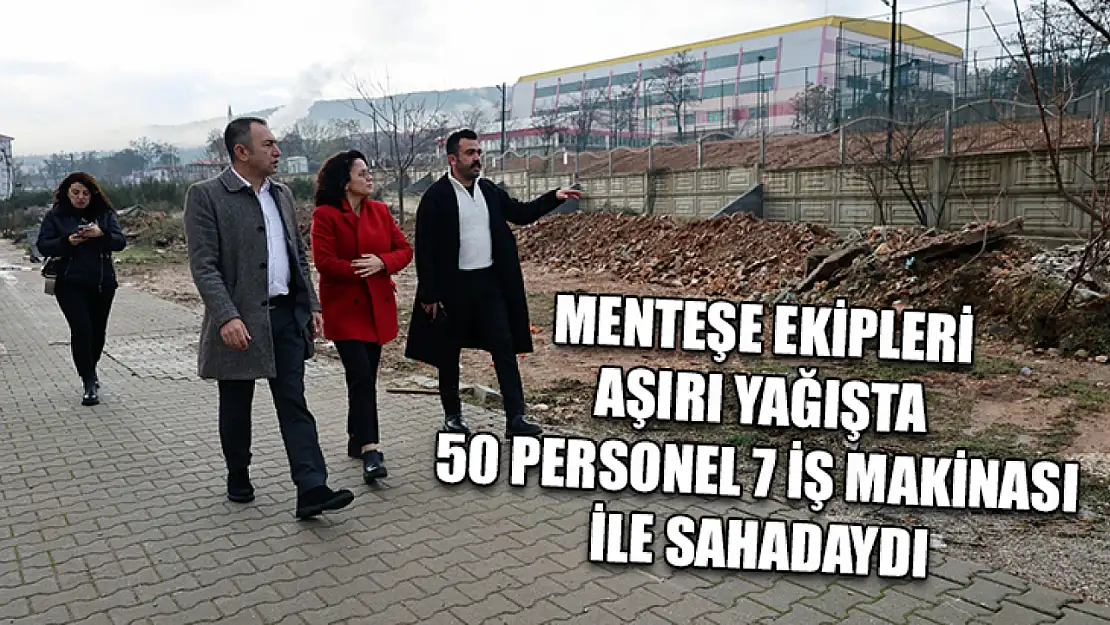 Menteşe ekipleri aşırı yağışta 50 personel 7 iş makinası ile sahadaydı