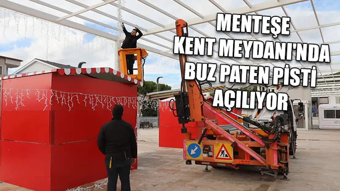 Menteşe Kent Meydanı'nda buz paten pisti açılıyor