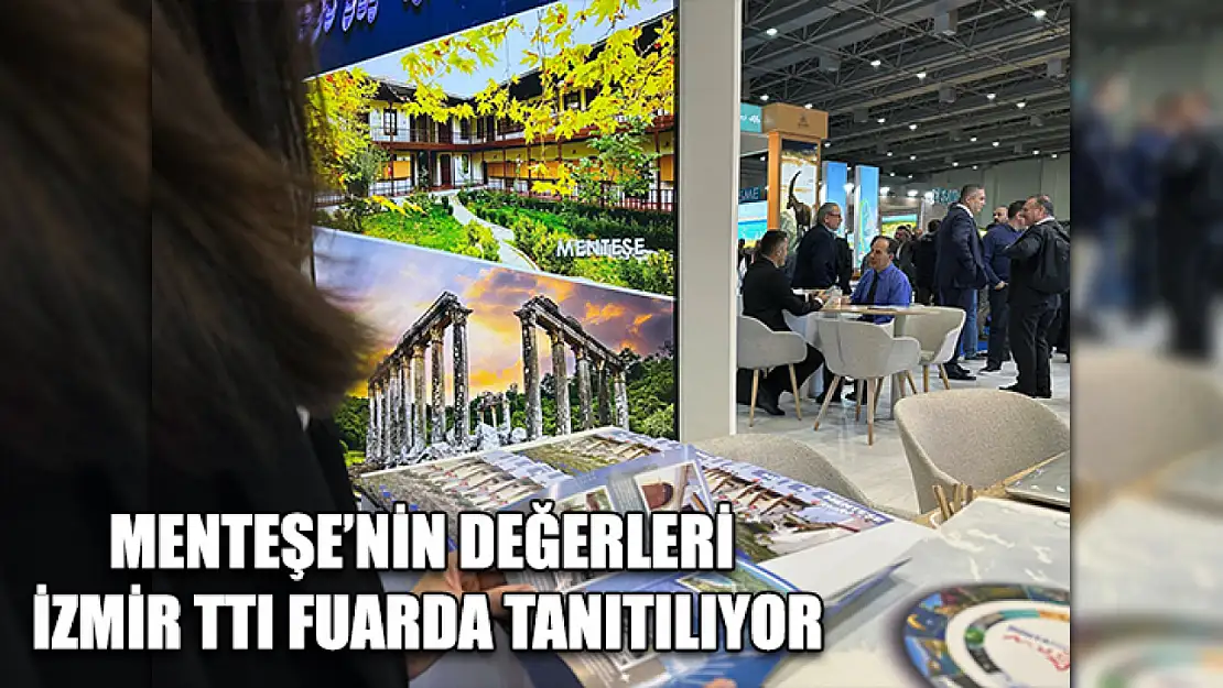 Menteşe'nin değerleri İzmir TTI fuarda tanıtılıyor