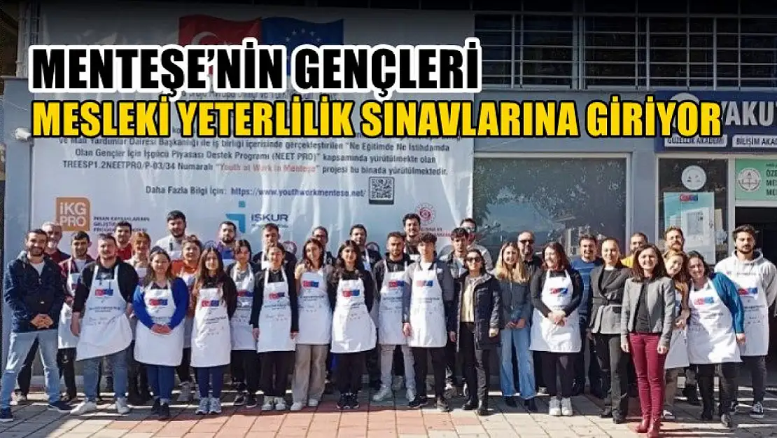 Menteşe'nin Gençleri Mesleki Yeterlilik Sınavlarına Giriyor