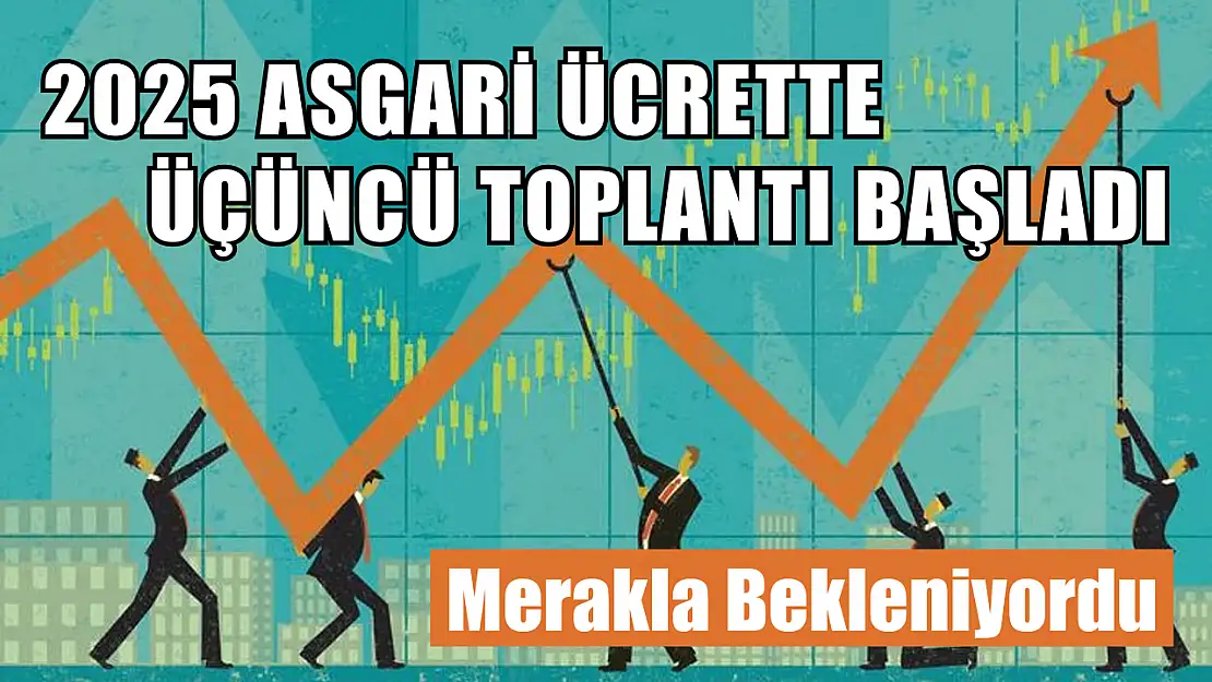 Merakla Bekleniyordu 2025 Asgari Ücrette Üçüncü Toplantı Başladı