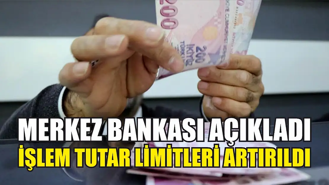 Merkez Bankası açıkladı işlem tutar limitleri artırıldı