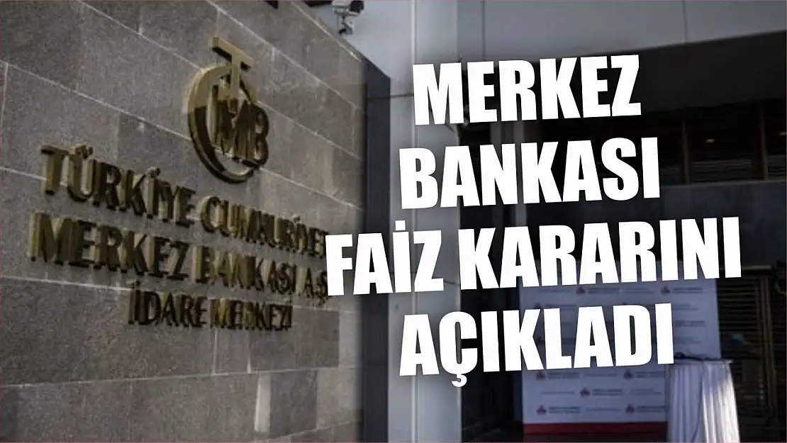 Merkez Bankası faiz kararını açıkladı