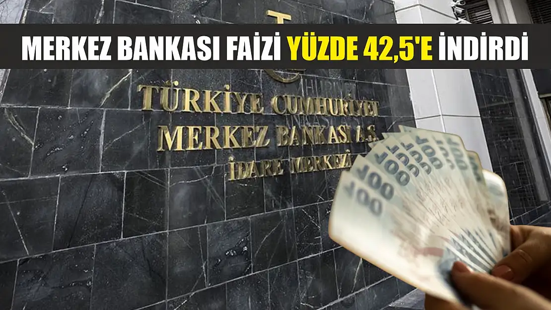 Merkez Bankası faizi yüzde 42,5'e indirdi