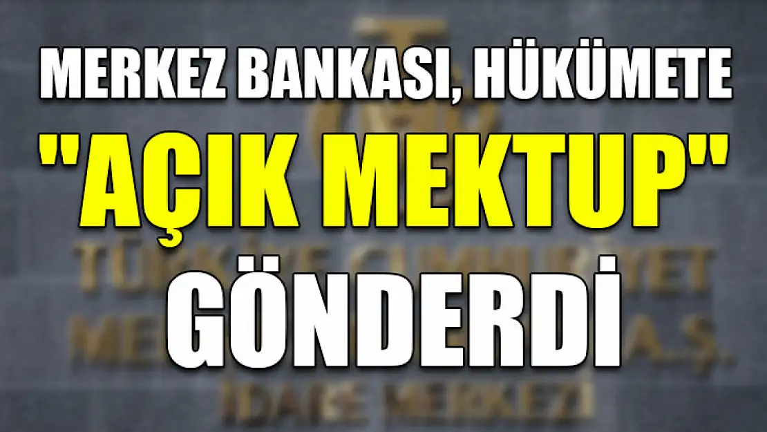 Merkez Bankası, hükümete 'Açık Mektup'  gönderdi