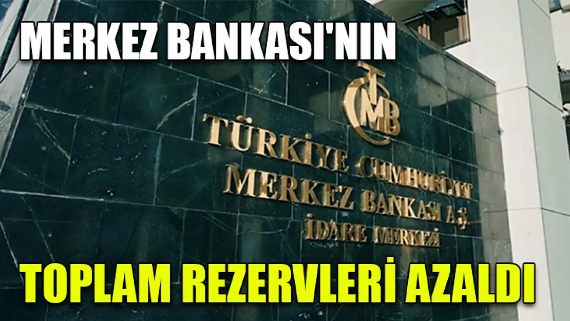 Merkez Bankası'nın toplam rezervleri azaldı