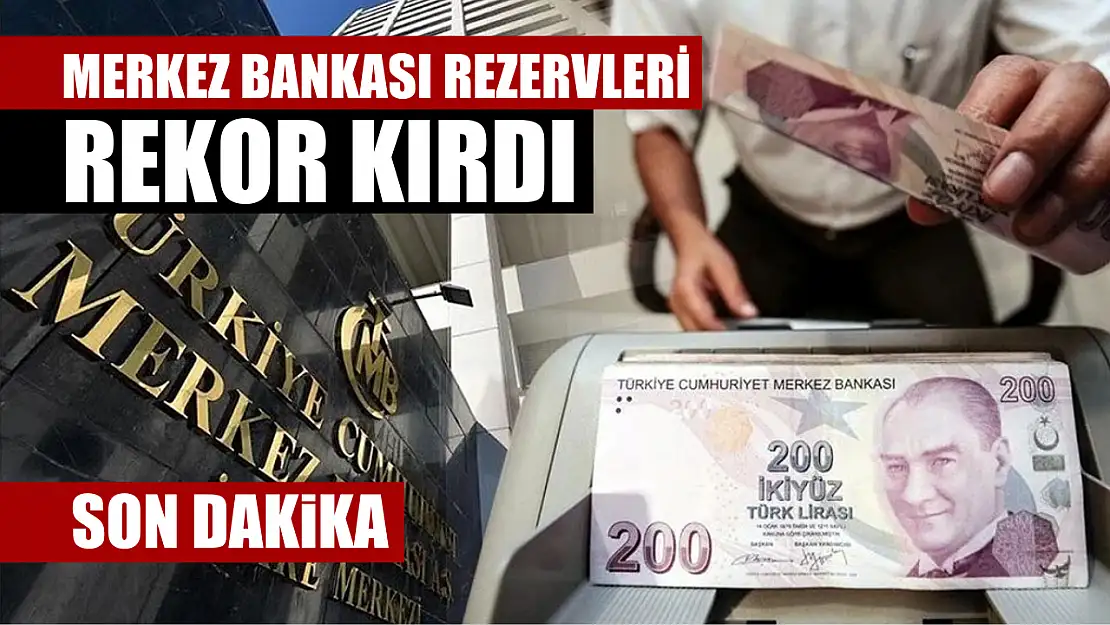 Merkez Bankası rezervleri rekor kırdı