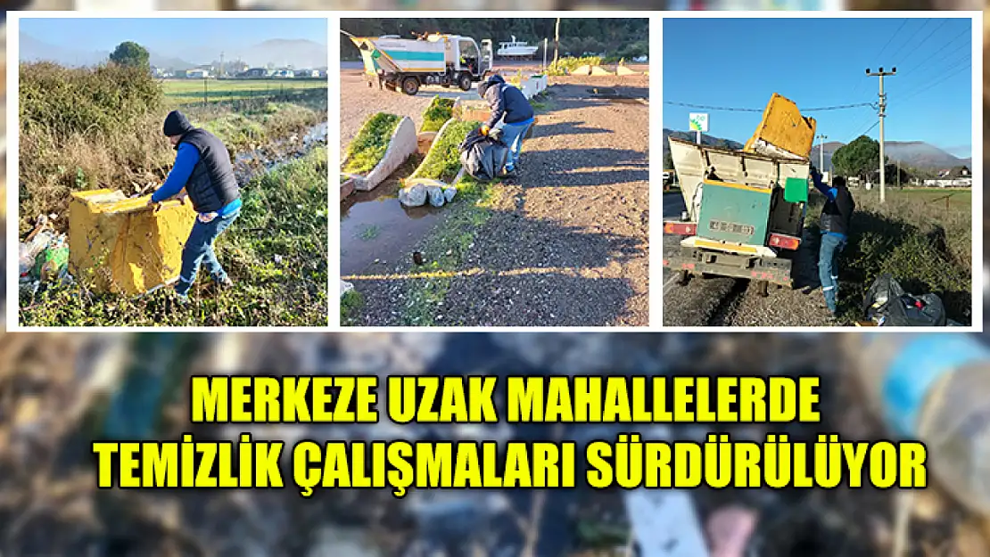 Merkeze Uzak Mahallelerde Temizlik Çalışmaları Sürdürülüyor