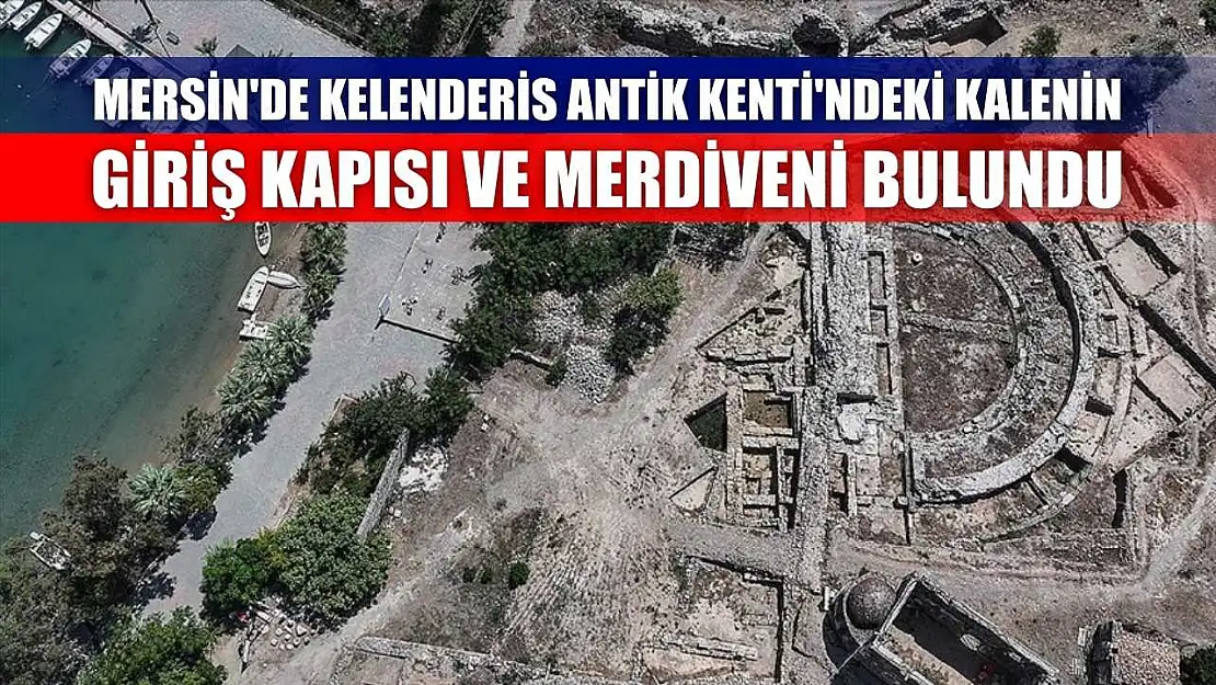 Mersin'de Kelenderis Antik Kenti'ndeki kalenin giriş kapısı ve merdiveni bulundu