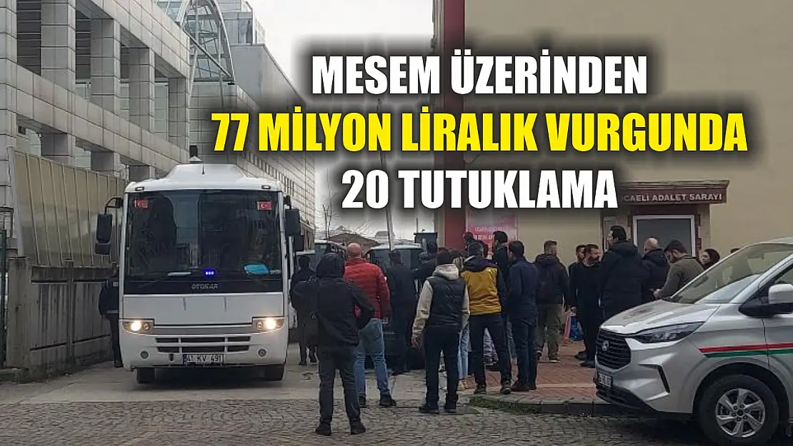 MESEM üzerinden 77 milyon liralık vurgunda 20 tutuklama