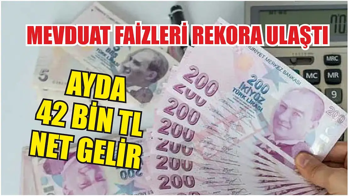 Mevduat faizleri rekora ulaştı: Ayda 42 bin TL net gelir