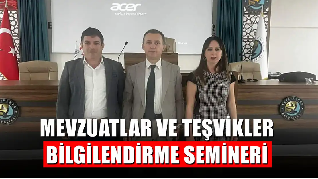 Mevzuatlar ve teşvikler bilgilendirme semineri