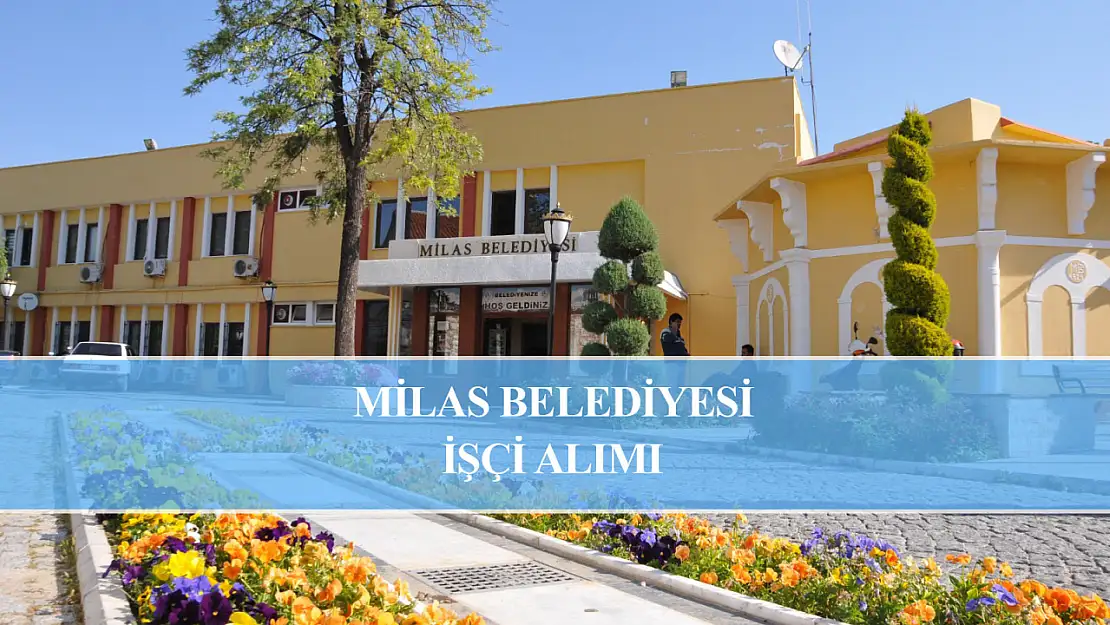 Milas Belediyesi 75 işçi alacak