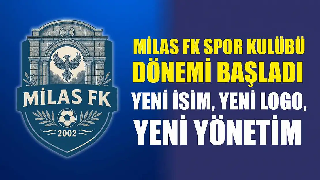 Milas FK Spor Kulübü Dönemi Başladı: Yeni İsim, Yeni Logo, Yeni Yönetim