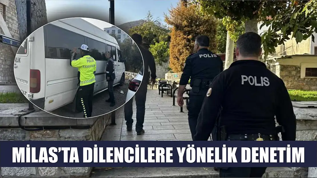 Milas'ta dilencilere yönelik denetim