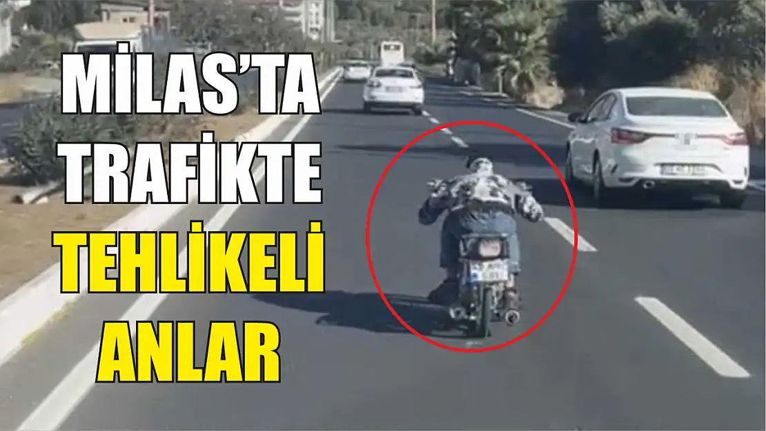 Milas'ta trafikte tehlikeli anlar