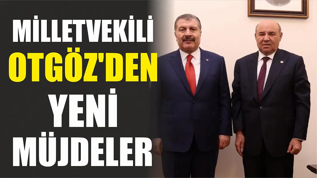 Milletvekili Otgöz'den Yeni Müjdeler