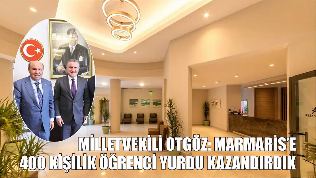 Milletvekili Otgöz: Marmaris'e 400 Kişilik Öğrenci Yurdu Kazandırdık…