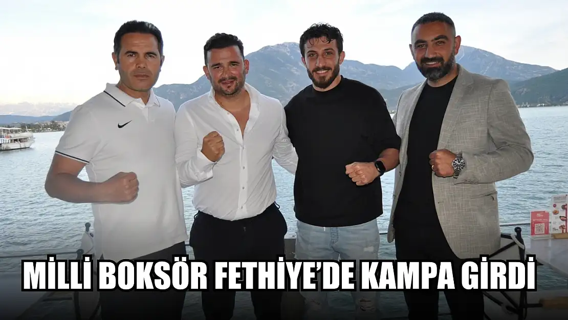 Milli Boksör Fethiye'de Kampa Girdi