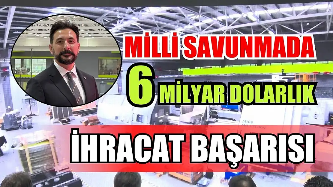 Milli savunmada 6 milyar dolarlık ihracat başarısı