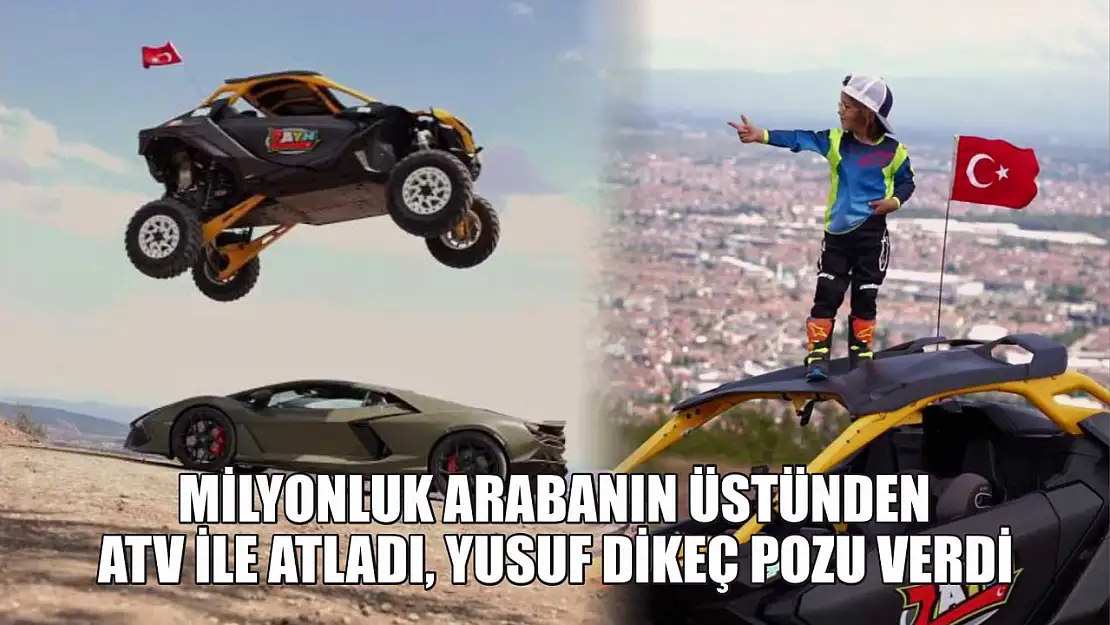 Milyonluk arabanın üstünden ATV ile atladı, Yusuf Dikeç pozu verdi