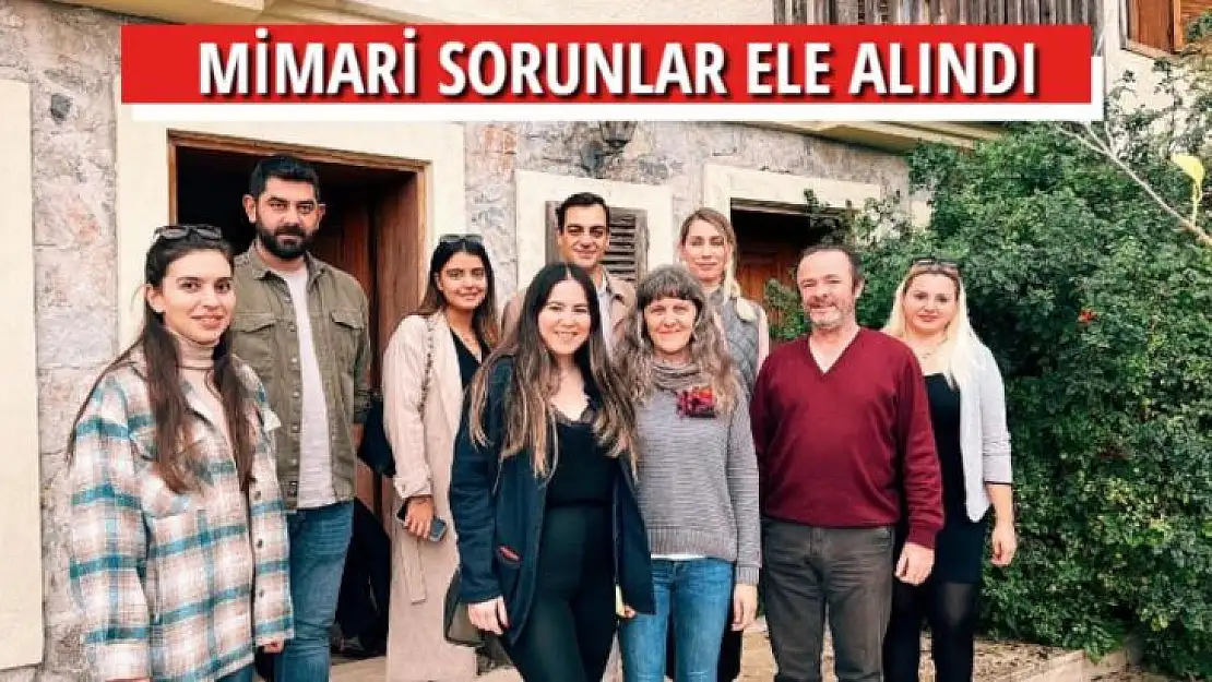 MİMARİ SORUNLAR ELE ALINDI