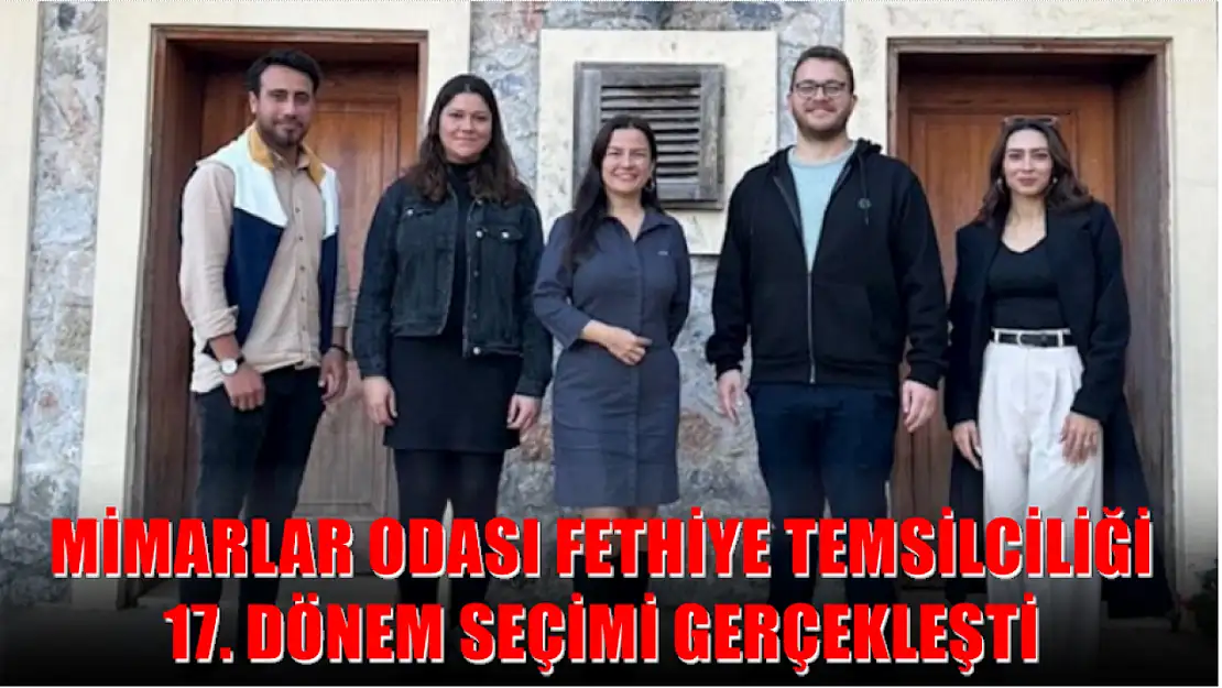 Mimarlar Odası Fethiye Temsilciliği 17. Dönem Seçimi Gerçekleşti