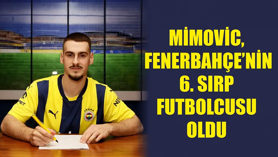 Mimovic, Fenerbahçe'nin 6. Sırp futbolcusu oldu