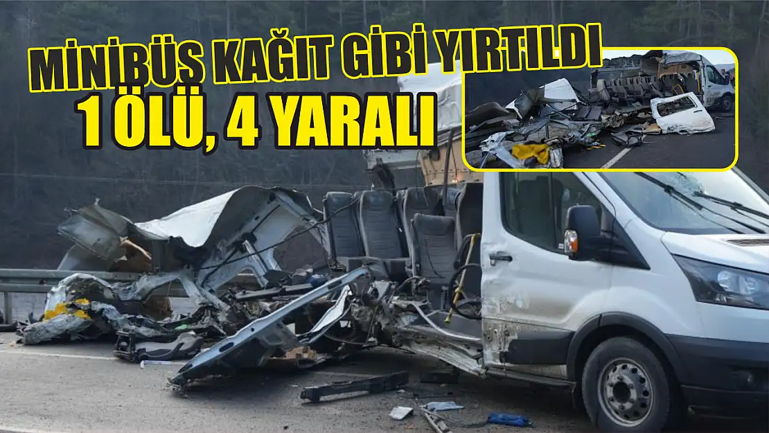 Minibüs kağıt gibi yırtıldı: 1 ölü, 4 yaralı