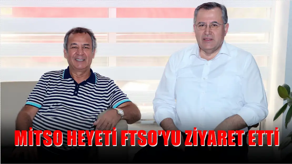 MİTSO Heyeti FTSO'yu Ziyaret etti