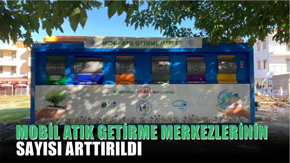 Mobil Atık Getirme Merkezlerinin Sayısı Arttırıldı