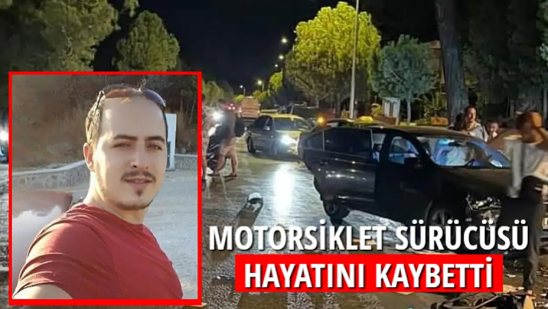 MOTORSİKLET SÜRÜCÜSÜ HAYATINI KAYBETTİ