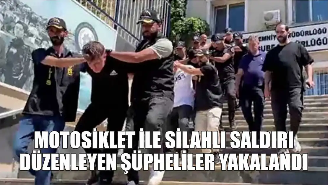 Motosiklet ile silahlı saldırı düzenleyen şüpheliler yakalandı