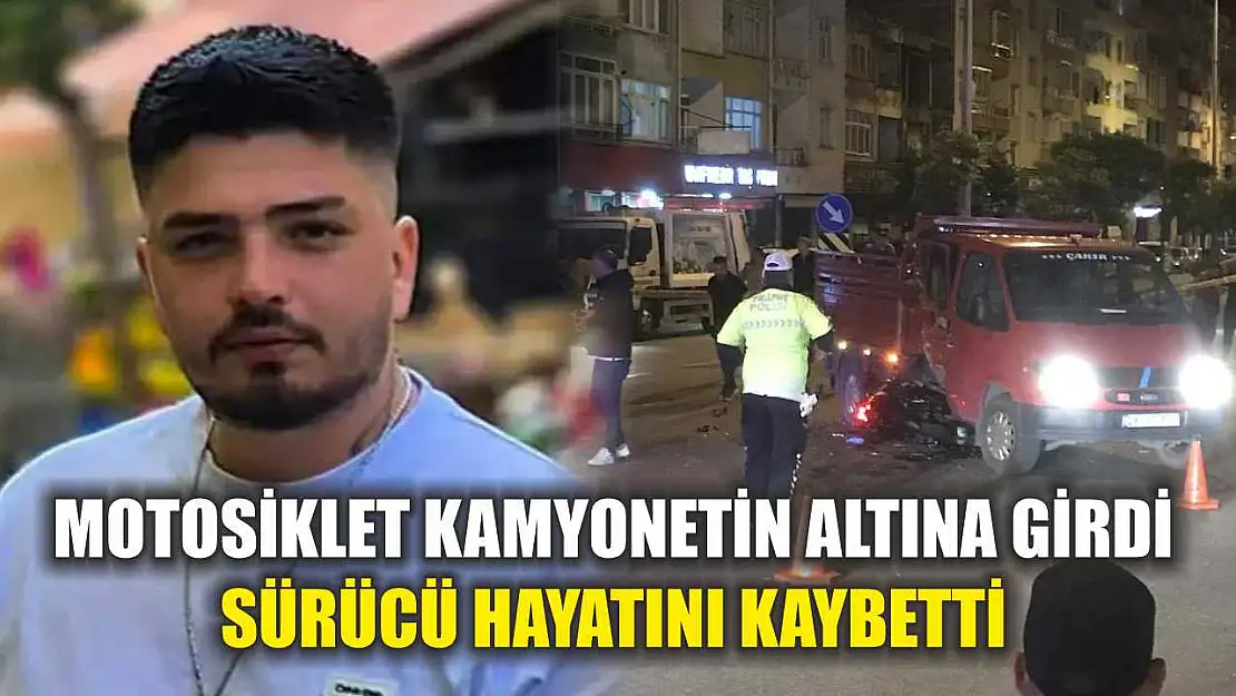 Motosiklet Kamyonetin Altına Girdi: Sürücü Hayatını Kaybetti
