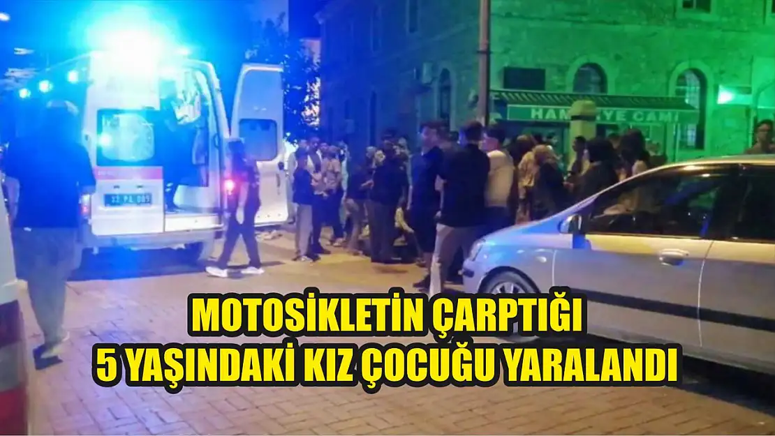 Motosikletin çarptığı 5 yaşındaki kız çocuğu yaralandı