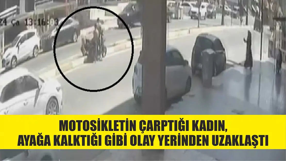 Motosikletin çarptığı kadın, ayağa kalktığı gibi olay yerinden uzaklaştı