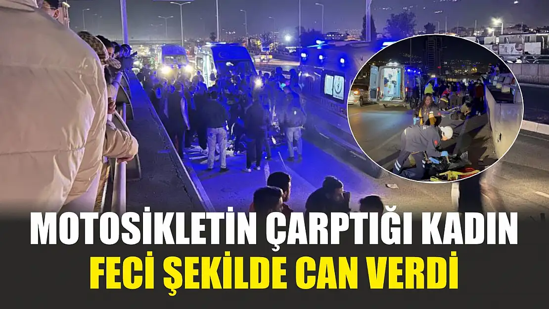 Motosikletin çarptığı kadın feci şekilde can verdi