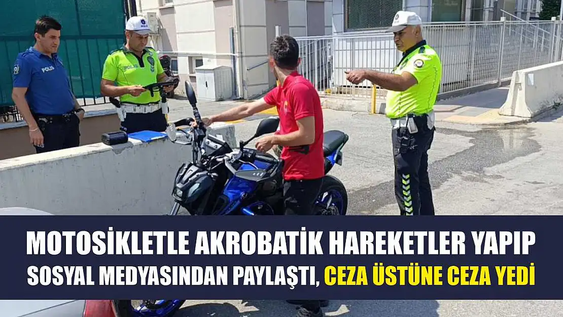 Motosikletle akrobatik hareketler yapıp sosyal medyasından paylaştı, ceza üstüne ceza yedi