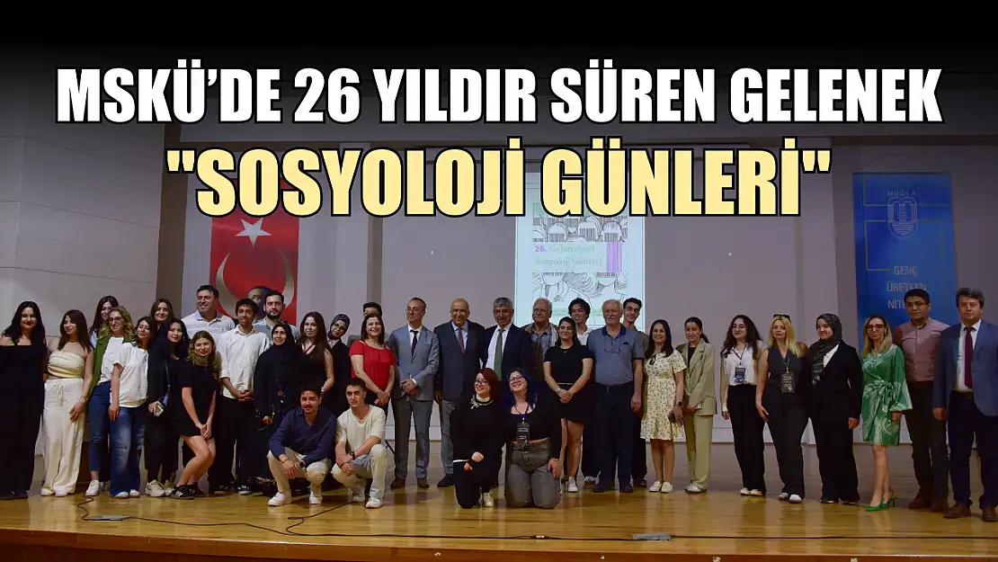 MSKÜ'de 26 yıldır süren gelenek: 'Sosyoloji Günleri'