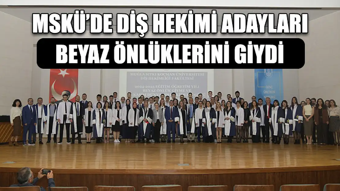 MSKÜ'de Diş Hekimi Adayları beyaz önlüklerini giydi