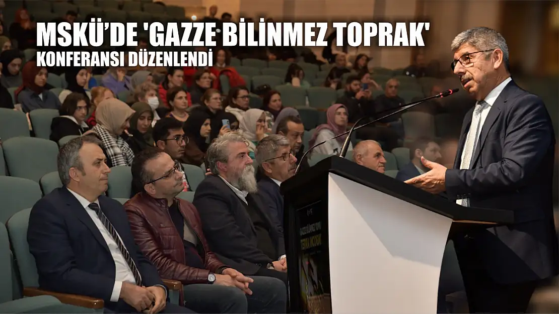 MSKÜ'de 'Gazze Bilinmez Toprak' Konferansı