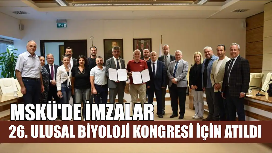 MSKÜ'de imzalar 26. Ulusal Biyoloji Kongresi için atıldı