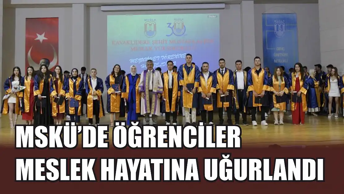 MSKÜ'de öğrenciler meslek hayatına uğurlandı