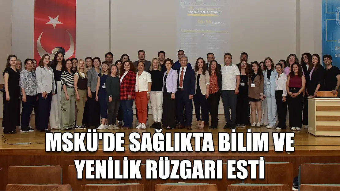 MSKÜ'de sağlıkta bilim ve yenilik rüzgarı esti