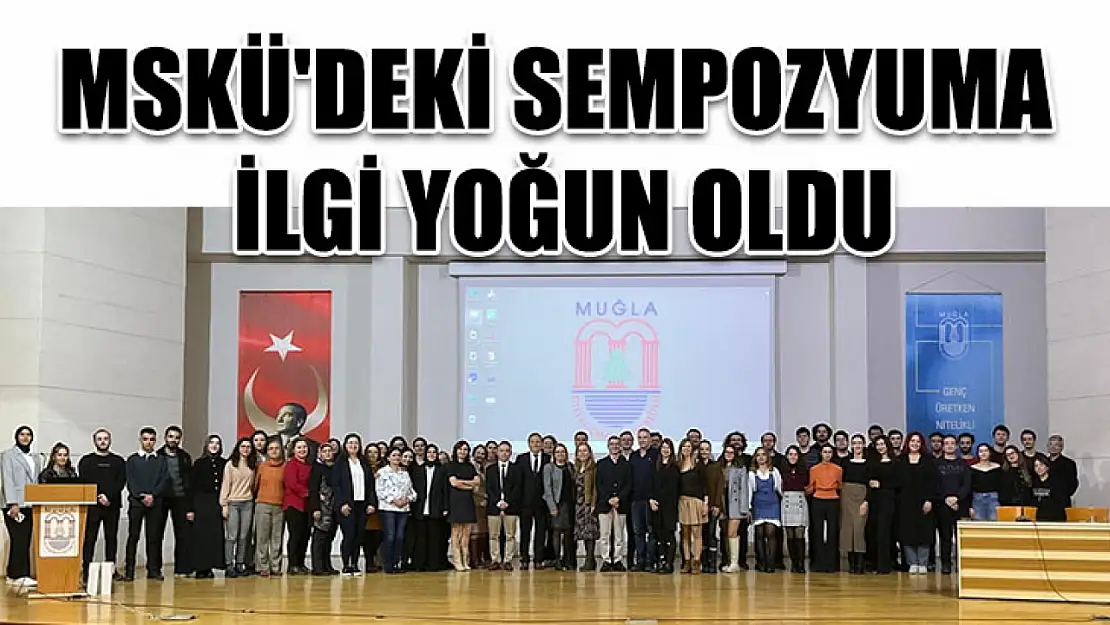 MSKÜ'deki sempozyuma ilgi yoğun oldu