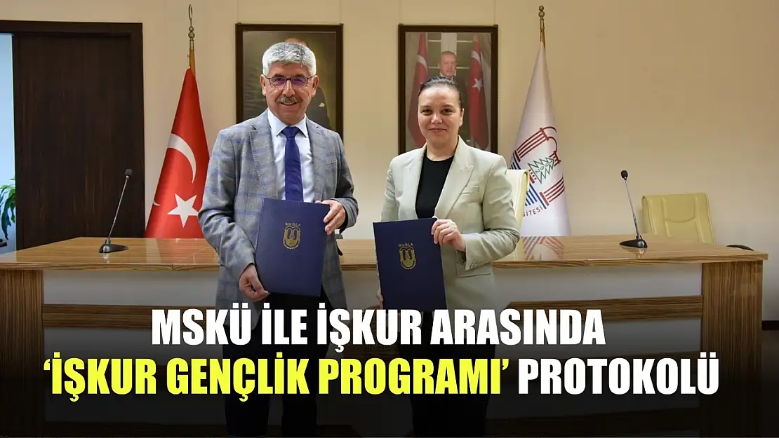 MSKÜ ile İŞKUR arasında 'İŞKUR Gençlik Programı' protokolü