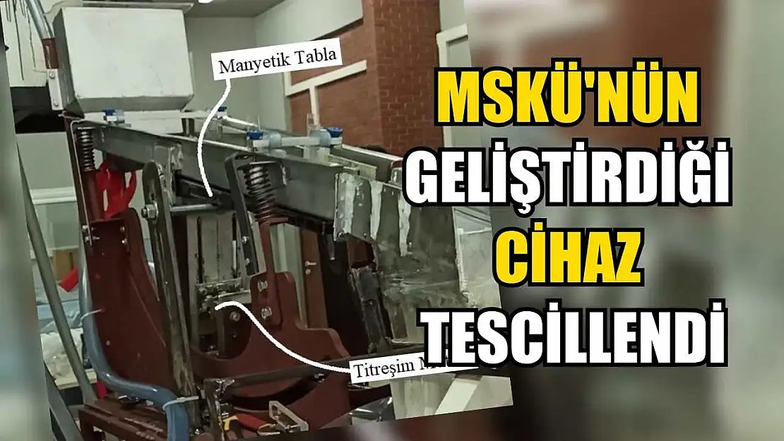 MSKÜ'nün geliştirdiği cihaz tescillendi