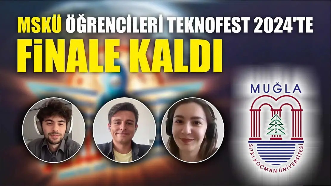 MSKÜ öğrencileri TEKNOFEST 2024'te finale kaldı